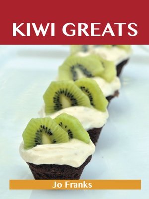 cover image of Kiwi Greats: Delicious Kiwi Recipes, The Top 88 Kiwi Recipes